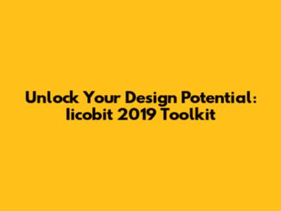 Unlock Your Design Potential: Iicobit 2019 Toolkit