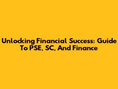 Unlocking Financial Success: Guide To PSE, SC, And Finance