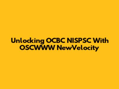 Unlocking OCBC NISPSC With OSCWWW NewVelocity