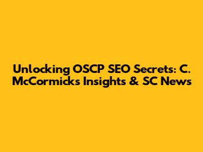 Unlocking OSCP SEO Secrets: C. McCormick's Insights & SC News