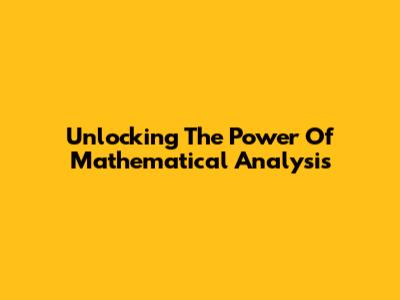 Unlocking The Power Of Mathematical Analysis