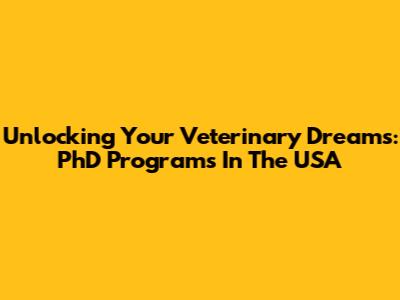Unlocking Your Veterinary Dreams: PhD Programs In The USA