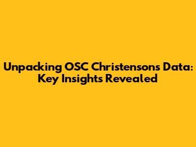 Unpacking OSC Christenson's Data: Key Insights Revealed