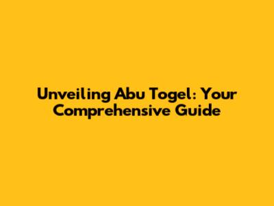Unveiling Abu Togel: Your Comprehensive Guide