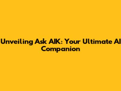 Unveiling Ask AIK: Your Ultimate AI Companion