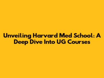 Unveiling Harvard Med School: A Deep Dive Into UG Courses