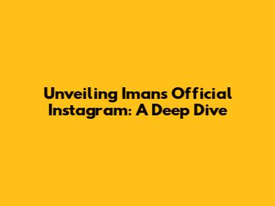 Unveiling Iman's Official Instagram: A Deep Dive