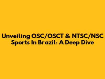Unveiling OSC/OSCT & NTSC/NSC Sports In Brazil: A Deep Dive