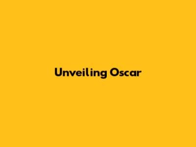 Unveiling Oscar 