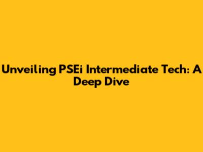 Unveiling PSEi Intermediate Tech: A Deep Dive