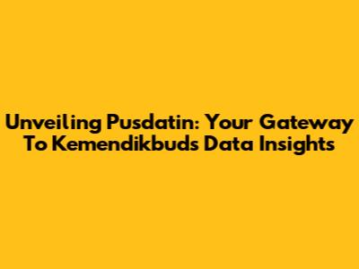 Unveiling Pusdatin: Your Gateway To Kemendikbud's Data Insights