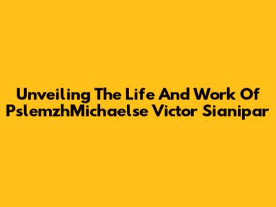 Unveiling The Life And Work Of PslemzhMichaelse Victor Sianipar