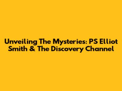 Unveiling The Mysteries: PS Elliot Smith & The Discovery Channel