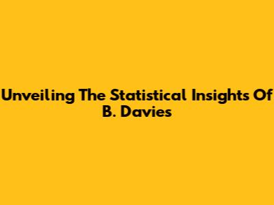Unveiling The Statistical Insights Of B. Davies