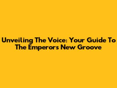 Unveiling The Voice: Your Guide To The Emperor's New Groove