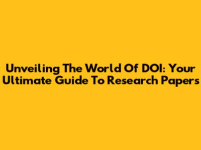 Unveiling The World Of DOI: Your Ultimate Guide To Research Papers