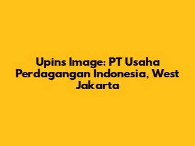 Upin's Image: PT Usaha Perdagangan Indonesia, West Jakarta