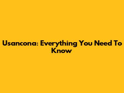 Usancona: Everything You Need To Know