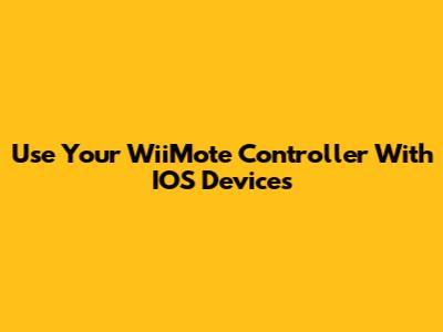 Use Your WiiMote Controller With IOS Devices