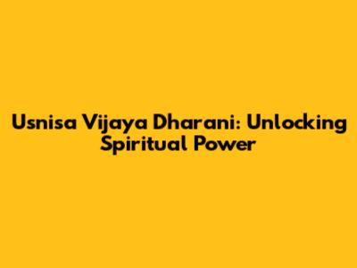 Usnisa Vijaya Dharani: Unlocking Spiritual Power