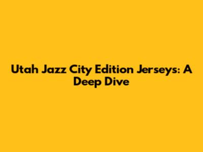 Utah Jazz City Edition Jerseys: A Deep Dive