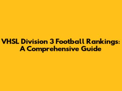 VHSL Division 3 Football Rankings: A Comprehensive Guide