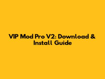VIP Mod Pro V2: Download & Install Guide