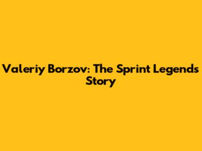Valeriy Borzov: The Sprint Legend's Story