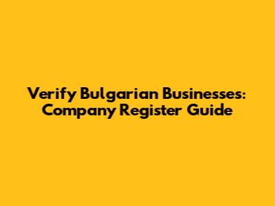 Verify Bulgarian Businesses: Company Register Guide