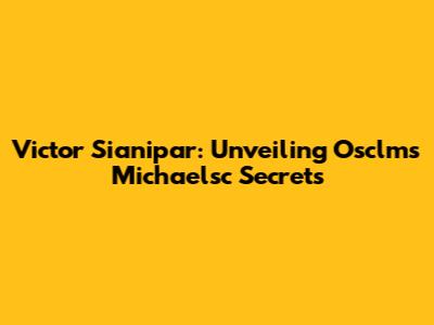 Victor Sianipar: Unveiling Osclms Michaelsc Secrets