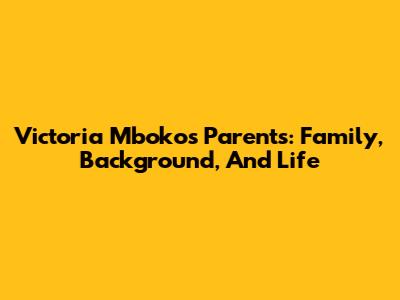 Victoria Mboko's Parents: Family, Background, And Life
