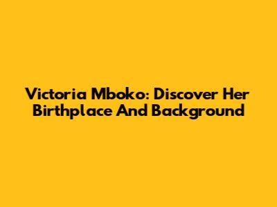 Victoria Mboko: Discover Her Birthplace And Background