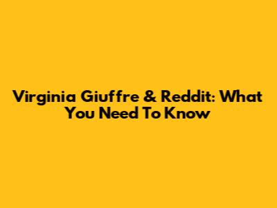 Virginia Giuffre & Reddit: What You Need To Know