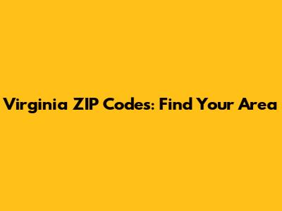 Virginia ZIP Codes: Find Your Area