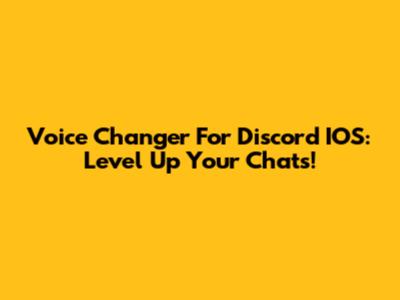 Voice Changer For Discord IOS: Level Up Your Chats!