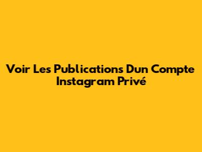 Voir Les Publications D'un Compte Instagram Privé