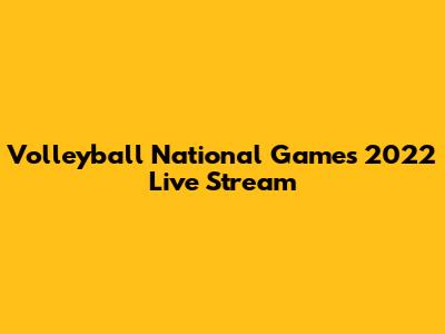 Volleyball National Games 2022 Live Stream