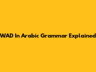 WAD In Arabic Grammar Explained