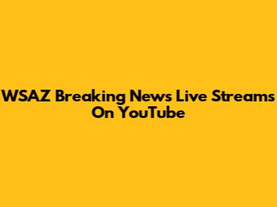 WSAZ Breaking News Live Streams On YouTube