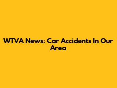 WTVA News: Car Accidents In Our Area
