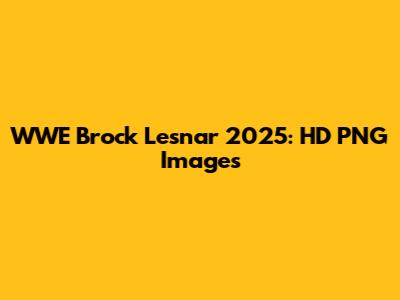 WWE Brock Lesnar 2025: HD PNG Images