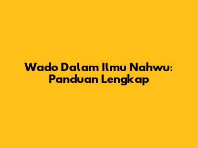 Wado Dalam Ilmu Nahwu: Panduan Lengkap