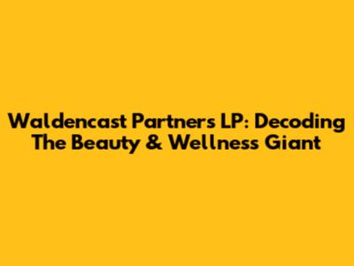Waldencast Partners LP: Decoding The Beauty & Wellness Giant