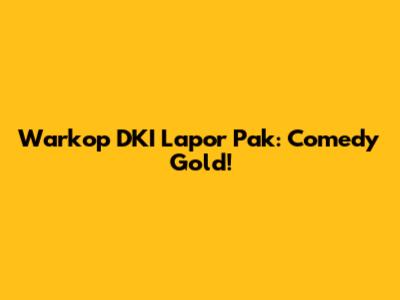 Warkop DKI Lapor Pak: Comedy Gold!