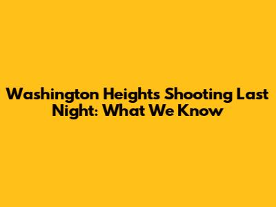 Washington Heights Shooting Last Night: What We Know