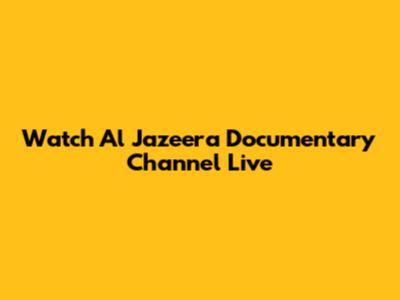 Watch Al Jazeera Documentary Channel Live