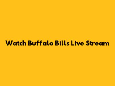 Watch Buffalo Bills Live Stream