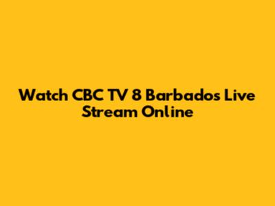 Watch CBC TV 8 Barbados Live Stream Online