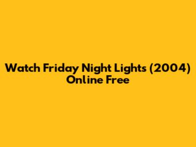 Watch Friday Night Lights (2004) Online Free