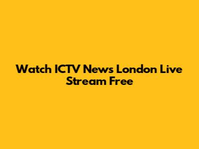 Watch ICTV News London Live Stream Free